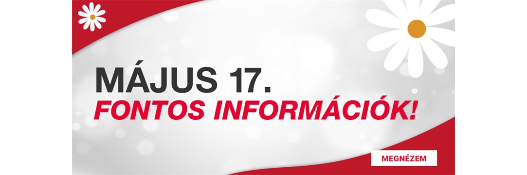 Május 17. fontos információk!
